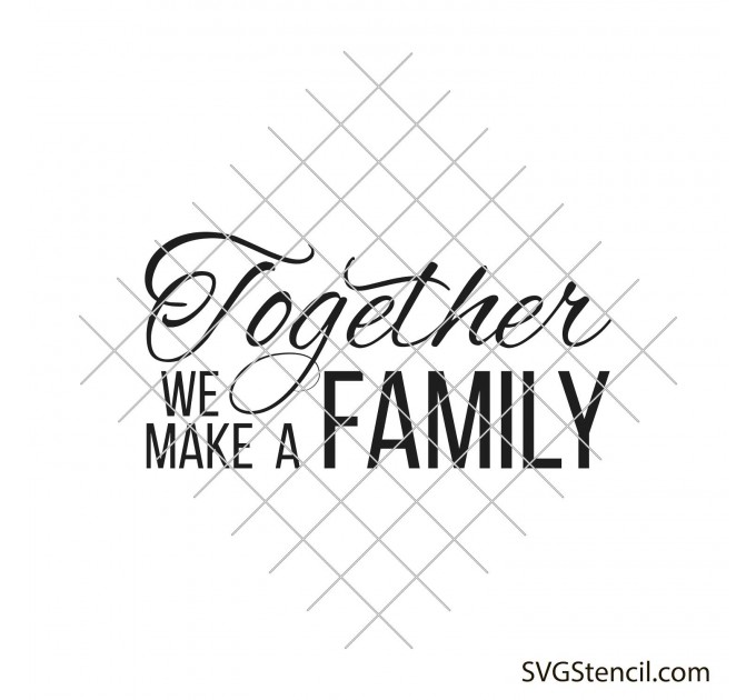 Together we make a family svg | Family quote svg
