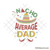 Nacho average dad svg | Party decor svg