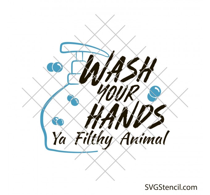 Wash your hands ya filthy animal svg
