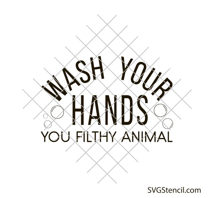 Wash your hands you filthy animal svg