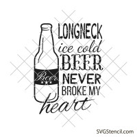 Long neck ice cold beer never broke my heart svg