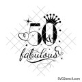 50 and fabulous svg