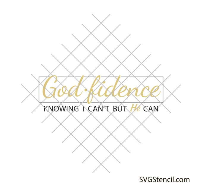 Godfidence knowing I can't but He can svg