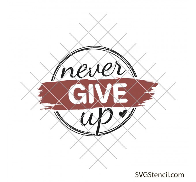 Never give up svg | Motivational quote svg