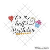 It's my half birthday svg