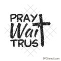 Pray Wait Trust svg | You matter svg