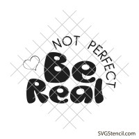 Be real, Not perfect svg