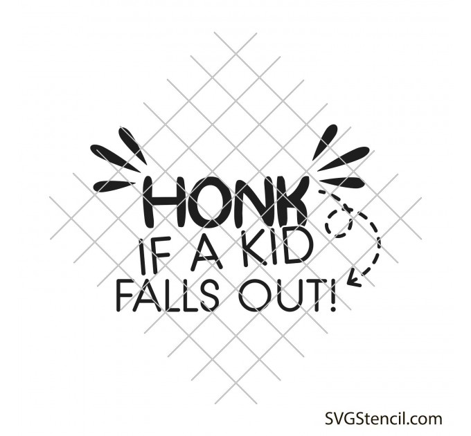 Honk if a kid falls out svg