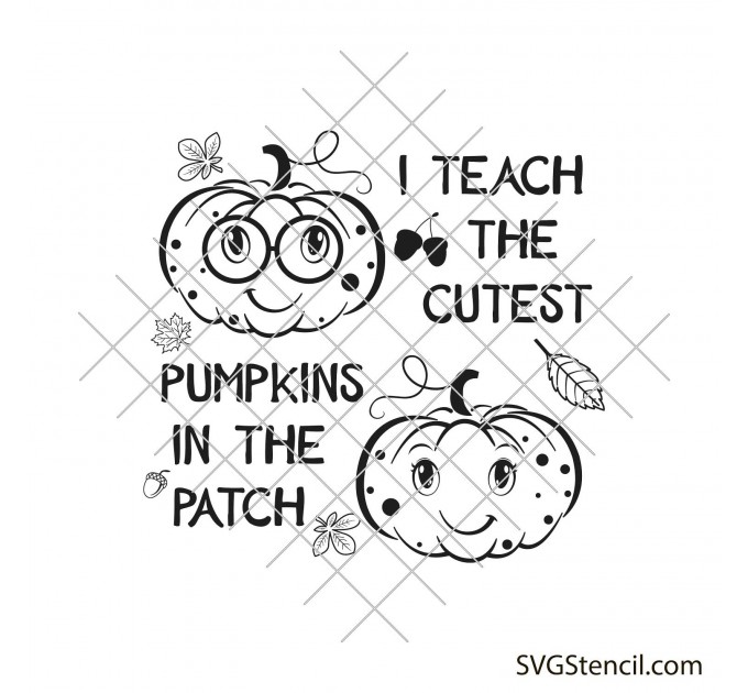 I teach the cutest pumpkins in the patch svg