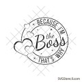 Because i'm the boss that's why svg | Boss mom svg | Boss girl svg