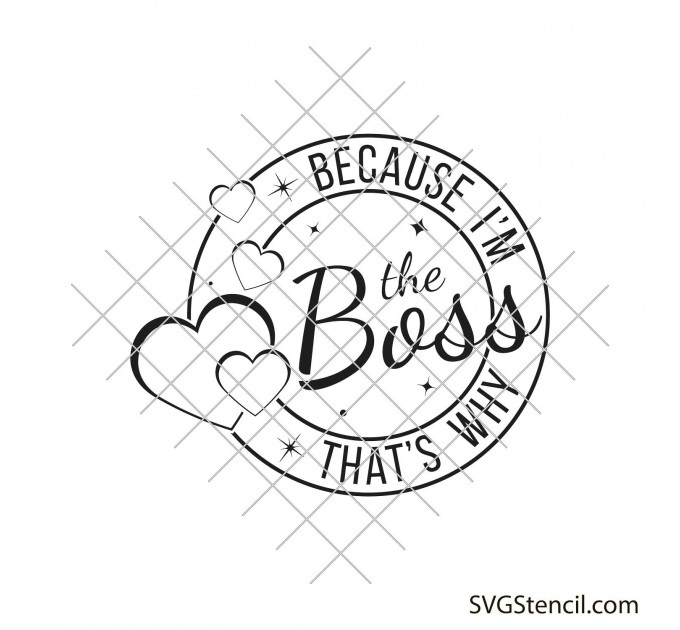 Because i'm the boss that's why svg | Boss mom svg | Boss girl svg