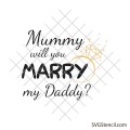 Mummy will you marry my daddy svg