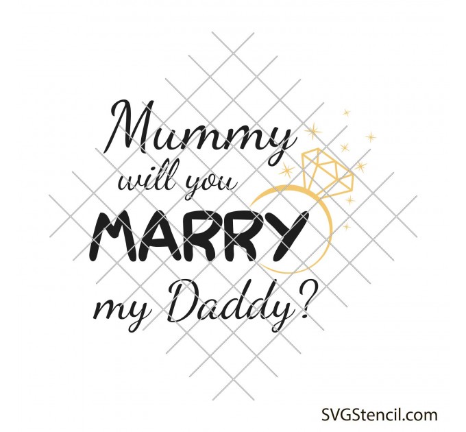 Mummy will you marry my daddy svg