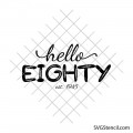 Hello eighty svg | 80th Birthday svg