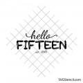 Hello Fifteen svg | 15th Birthday svg