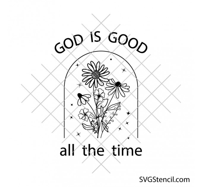 God is good All the time svg | Field flowers svg | Christian svg