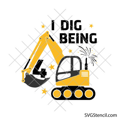 Construction birthday 4 svg | I dig being 4 excavator cut file | Kids birthday truck svg