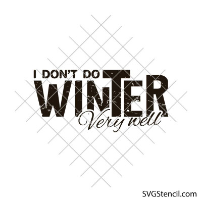 I dont do winter very well svg | Funny winter quote cut file for cricut and silhouette