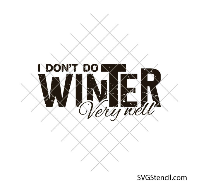I dont do winter very well svg | Funny winter quote cut file for cricut and silhouette
