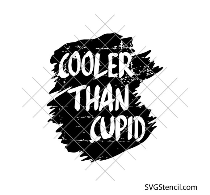 Cooler Than Cupid svg | Funny Valentine quote cut file for cricut & silhouette