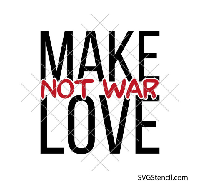 Make Love Not War svg | Peace quote svg | Anti war message svg