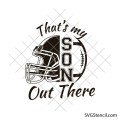 Thats My Son Out There svg | Football mom dad svg | Proud sports parent quote | Football helmet ball svg | Cricut Silhouette Cut File
