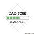 Dad joke loading svg image | Dad shirt svg
