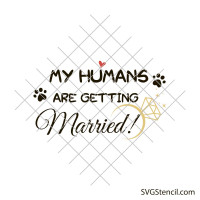 My humans are getting married svg image